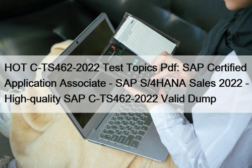 HOT C-TS462-2022 Test Topics Pdf: SAP Certified Application ...